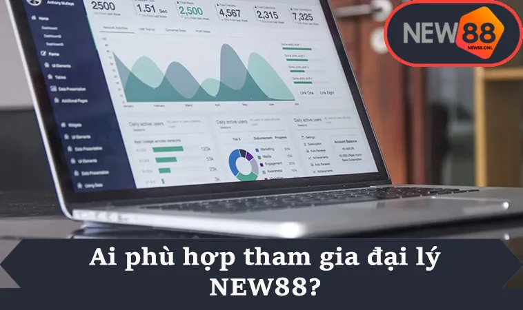 Ai phù hợp tham gia đại lý NEW88
