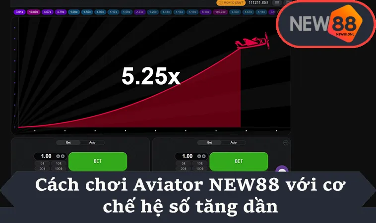 Cách chơi Aviator NEW88 với cơ chế hệ số tăng dần