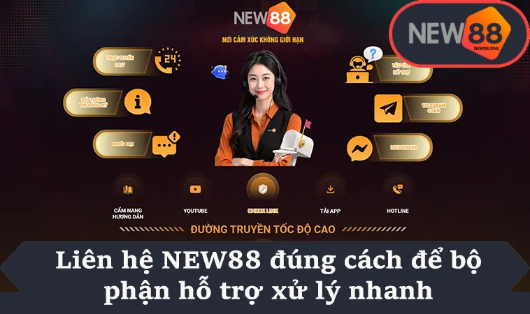 Liên hệ NEW88 đúng cách để bộ phận hỗ trợ xử lý nhanh