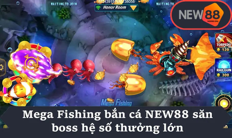 Mega Fishing bắn cá NEW88 săn boss hệ số thưởng lớn