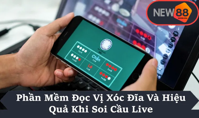Phần Mềm Đọc Vị Xóc Đĩa Và Hiệu Quả Khi Soi Cầu Live