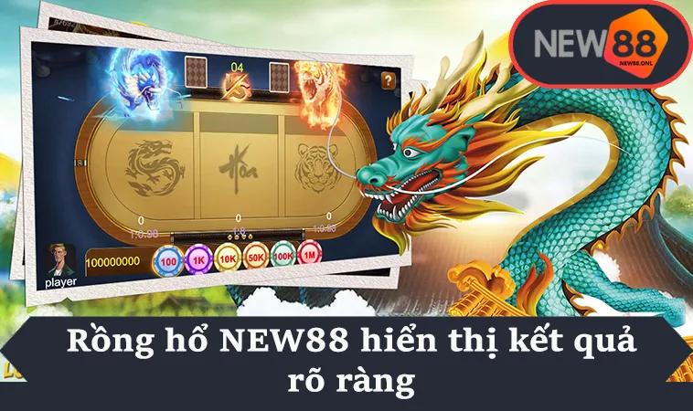 Rồng hổ NEW88 hiển thị kết quả rõ ràng