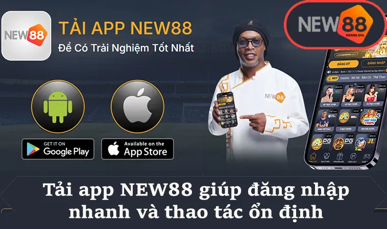 Tải app NEW88 giúp đăng nhập nhanh và thao tác ổn định