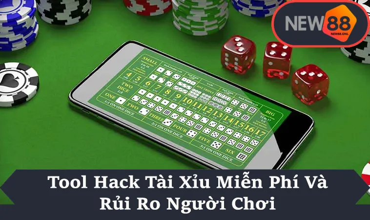 Tool Hack Tài Xỉu Miễn Phí Và Rủi Ro Người Chơi