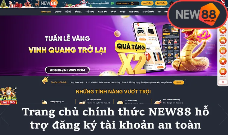 Trang chủ chính thức NEW88 hỗ trợ đăng ký tài khoản an toàn