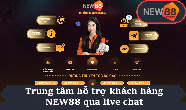 Trung tâm hỗ trợ khách hàng NEW88 qua live chat