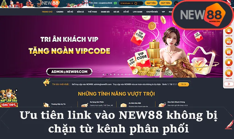 Ưu tiên link vào NEW88 không bị chặn từ kênh phân phối